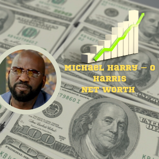 Michael Harry – O Harris Net Worth